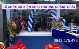 TỔ CHỨC SỰ KIỆN KHAI TRƯƠNG TẠI QUẢNG NGÃI