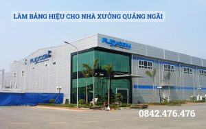 LÀM BẢNG HIỆU CHO NHÀ XƯỞNG TẠI QUẢNG NGÃI