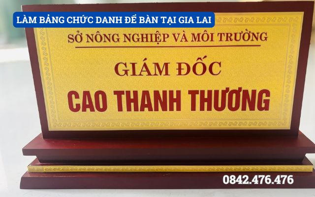LÀM BẢNG CHỨC DANH ĐỂ BÀN TẠI GIA LAI